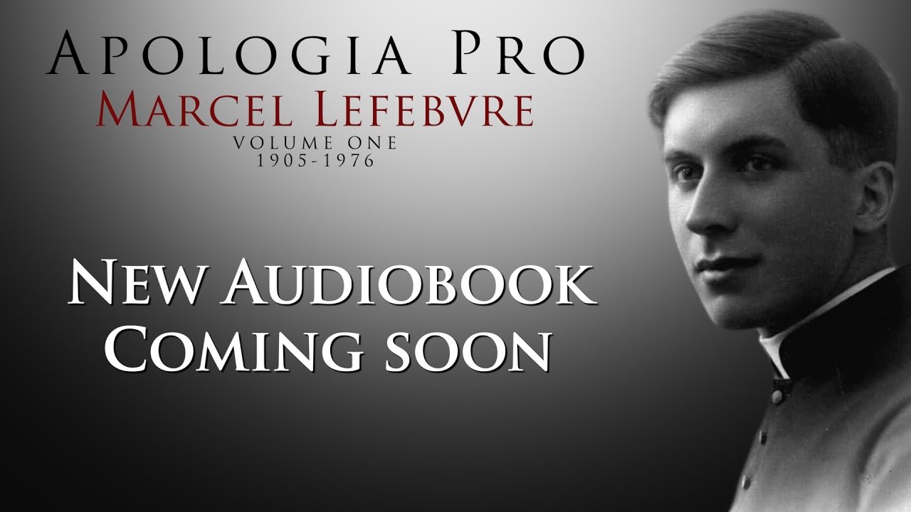 Apologia Pro Marcel Lefebvre - Volume One - Coming Soon