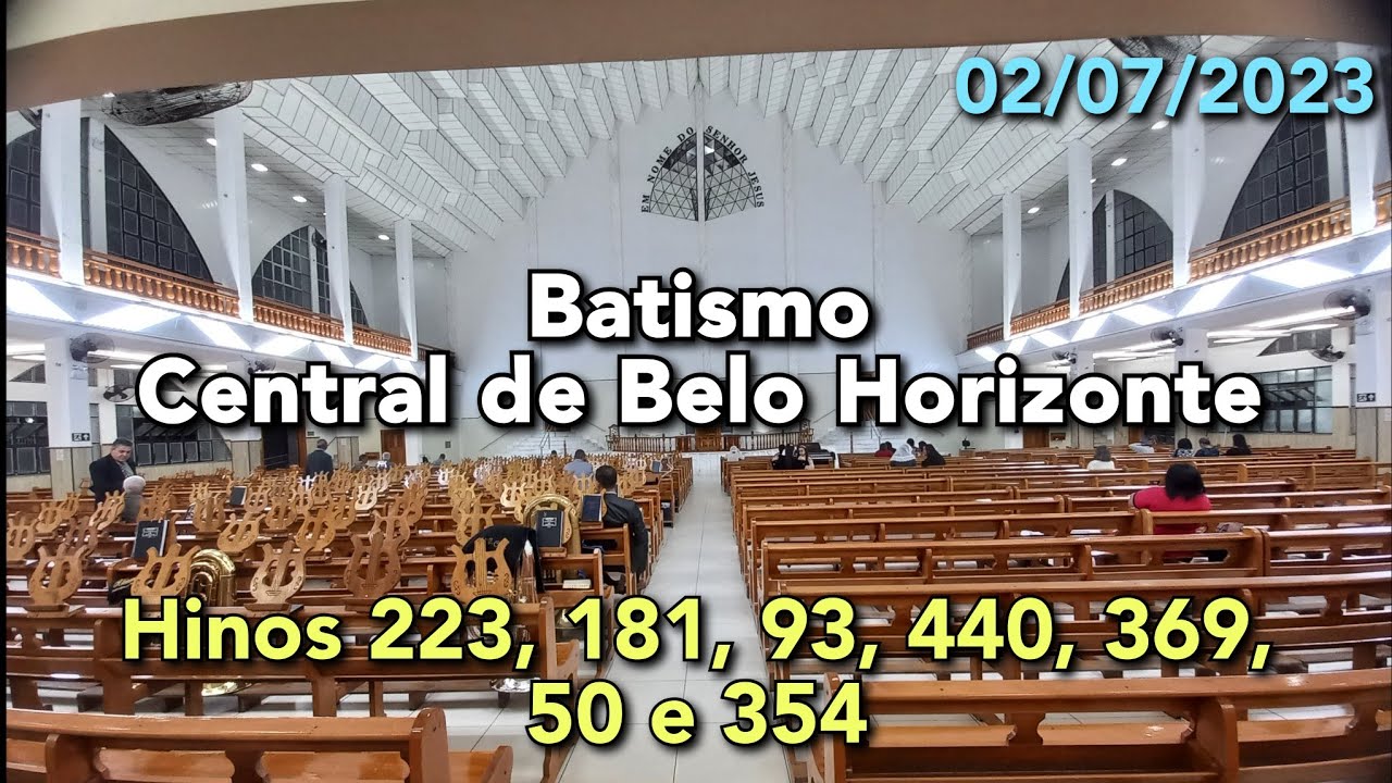 Batismo/Vila Canadá (Central de Belo Horizonte) - Hinos 223, 181, 93, 440, 369, 50 e 354