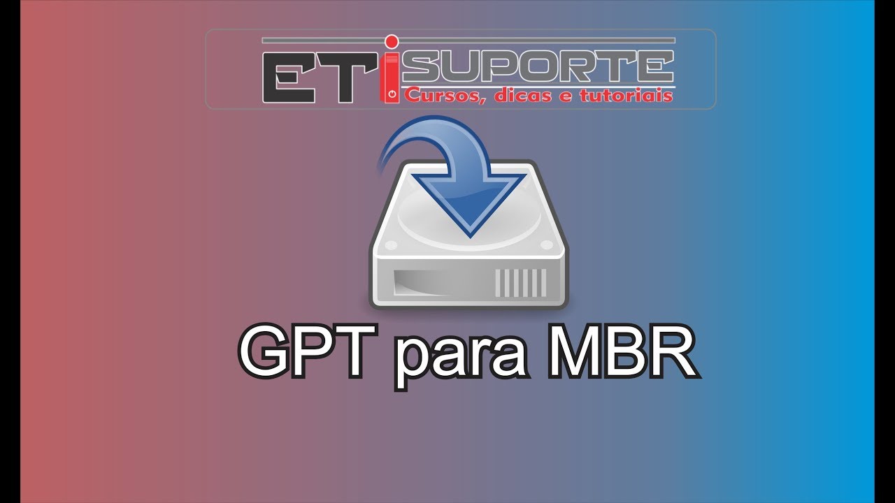Convertendo partição GPT para MBR sem Formatar o HD