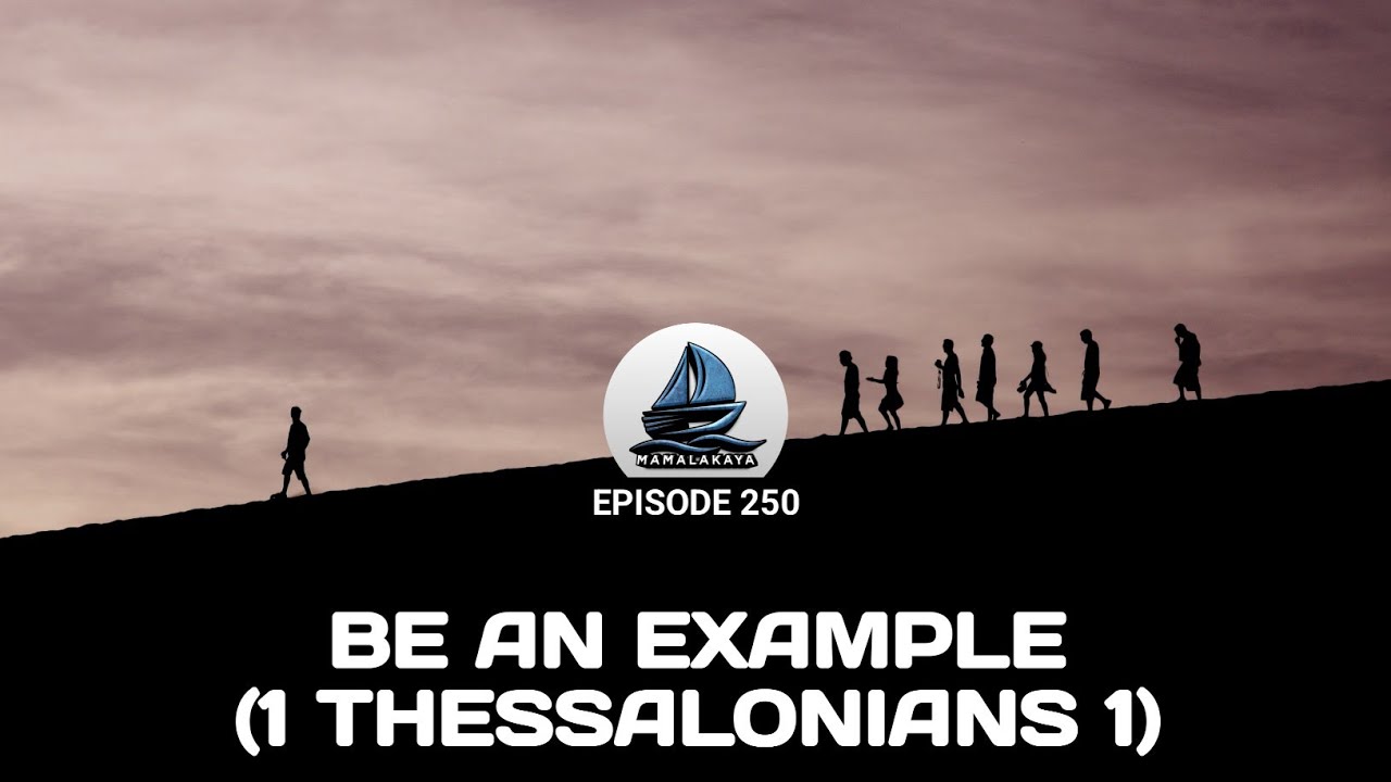 250. BE AN EXAMPLE(1 THESSALONIANS 1)