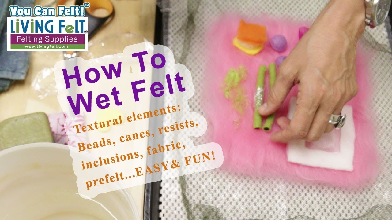 Wet Felting Tutorial - resists, beads, canes