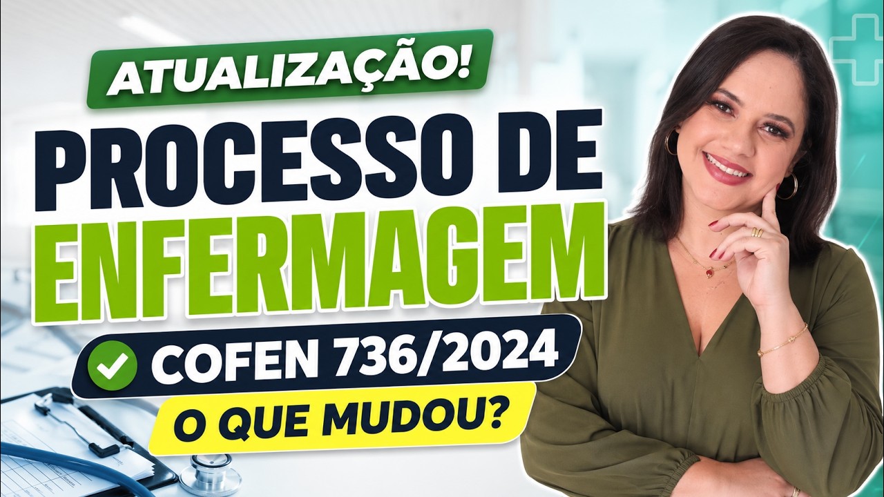 Atualiza&ccedil;&atilde;o no PROCESSO DE ENFERMAGEM: Resolu&ccedil;&atilde;o COFEN 736/2024 (Despenca nas provas)