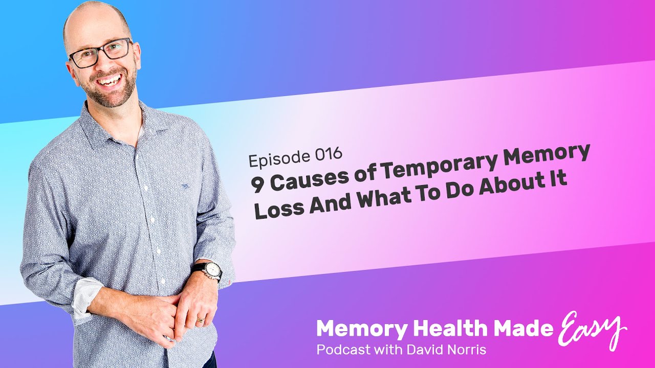 9 Causes of Temporary Memory Loss And What To Do About It with David Norris #16