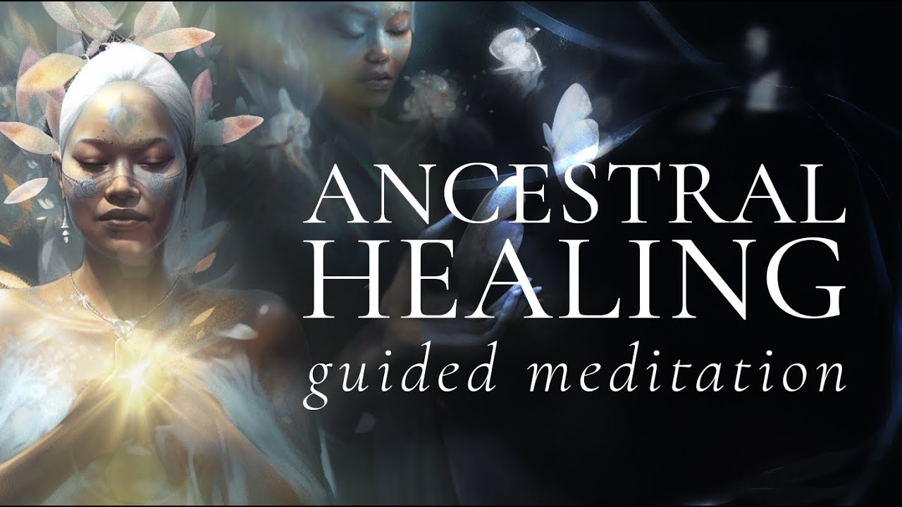 Guided Meditation for Ancestral Healing: Release Generational Patterns