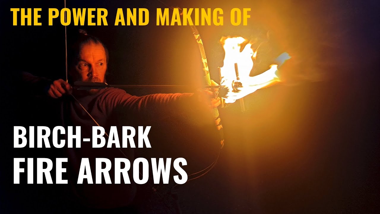 Birch-bark fire arrows - the power and making of