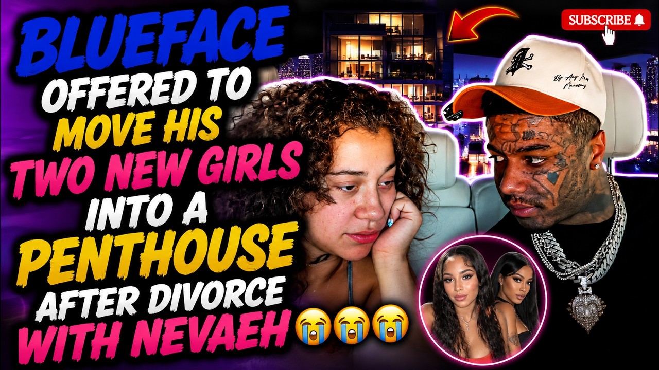 🔴Live Blueface & Neveah -Blueface Offered His Two New Girls A Penthouse After Divorcing Neveah #live