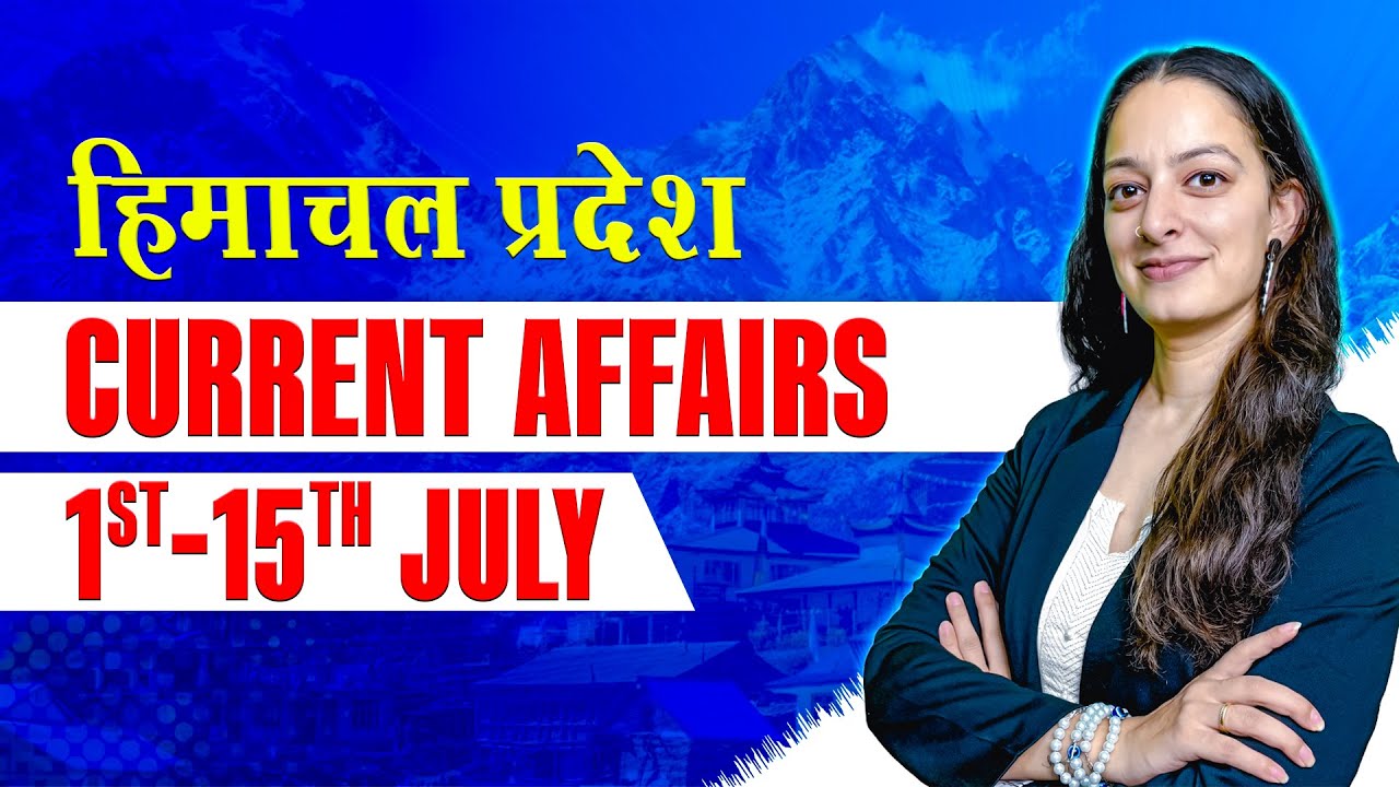 Current Affairs For HPAS & Allied Exam | Himachal Pradesh Current Affairs July 2024 | HPAS 2025