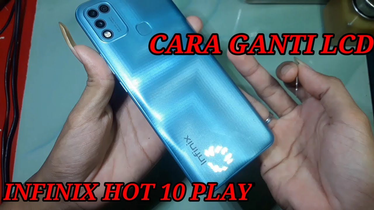 INFINIX HOT 10 PLAY GANTI LCD, CARA BONGKAR INFINIX HOT 10 PLAY, infinix hot 10 play lcd Replacement