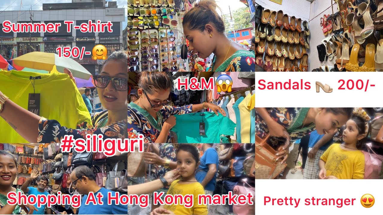 Explore Siliguri Hong Kong market July collection +shopping vlog||
