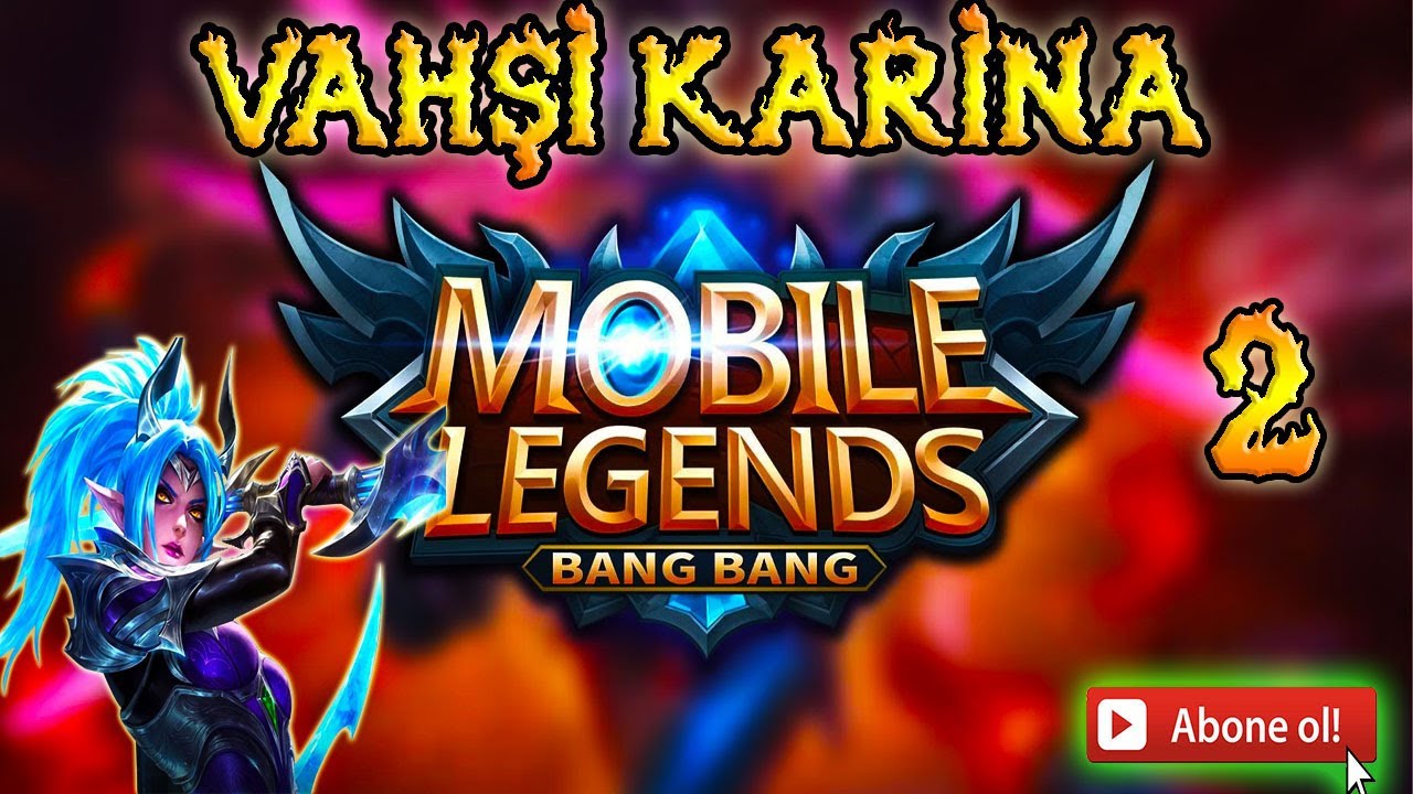 VAHŞİ KARİNA #2 - MOBİLE LEGENDS BANG BANG