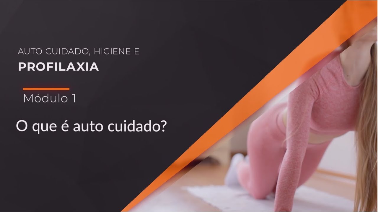 Auto Cuidado, Higiene e Profilaxia - Módulo 1