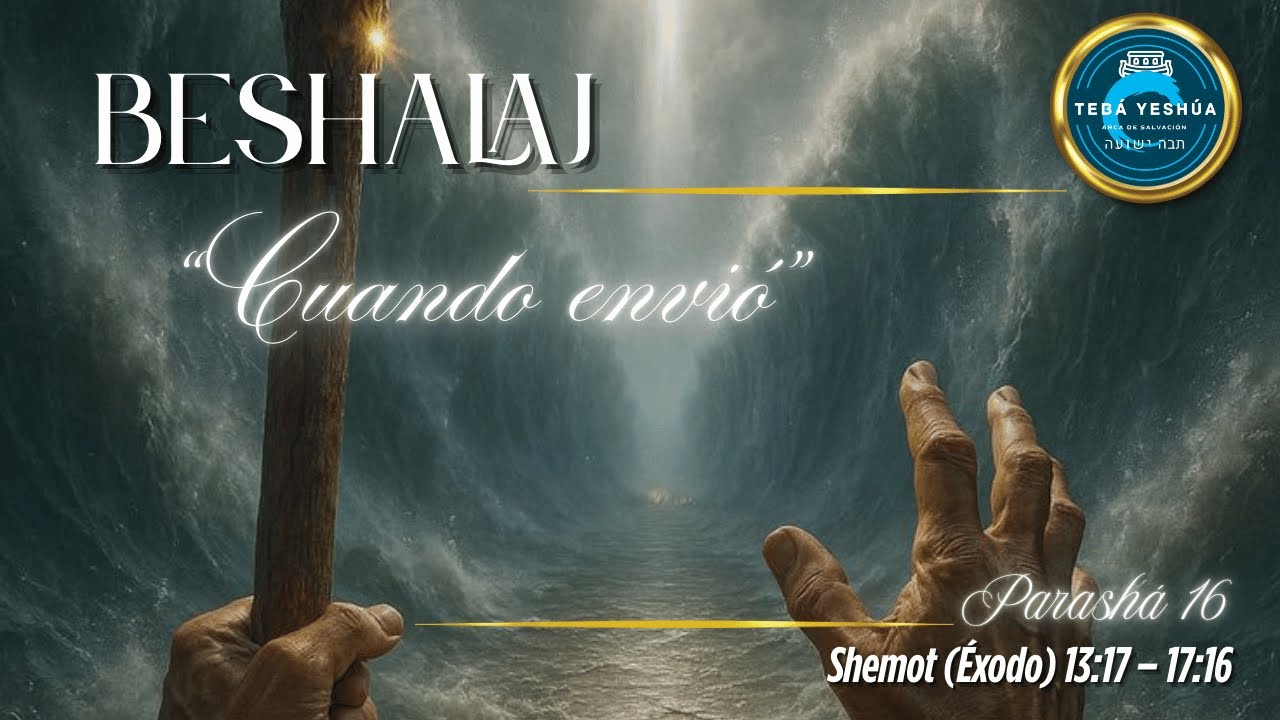 Parashá 16: Beshalaj 