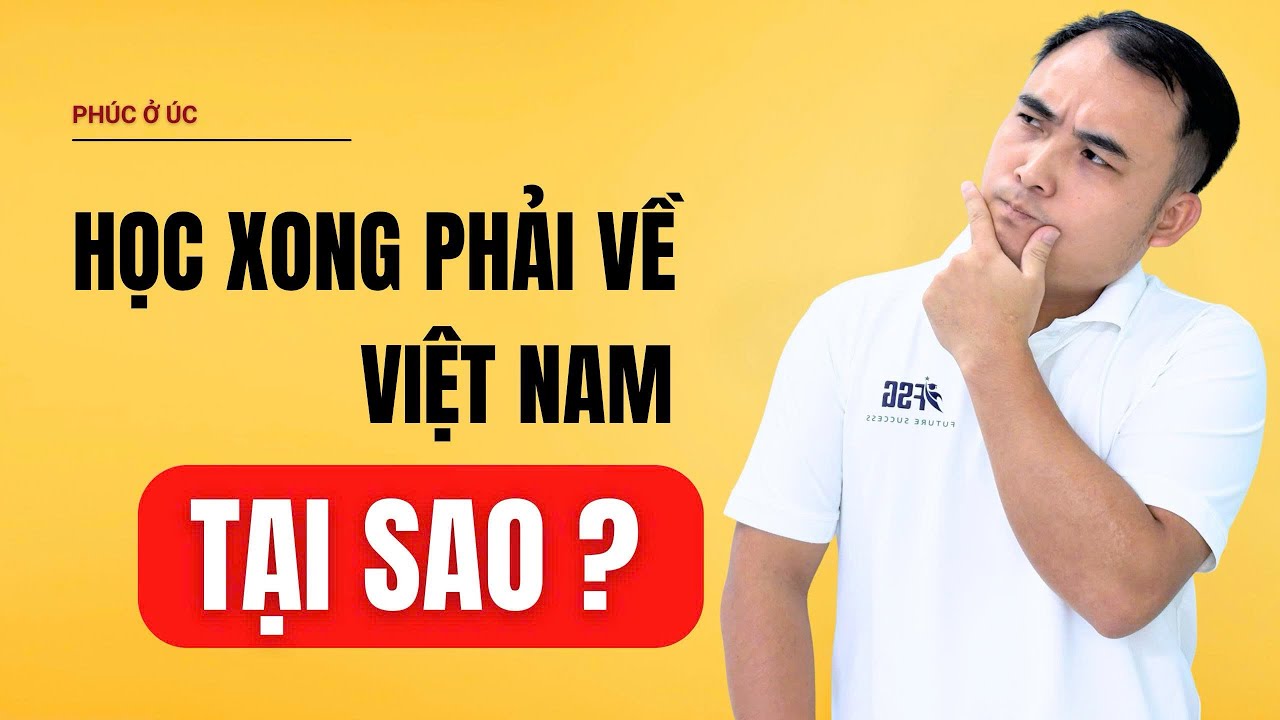 Tại sao nhiều du học sinh Úc phải về Việt Nam sau khi học xong? 