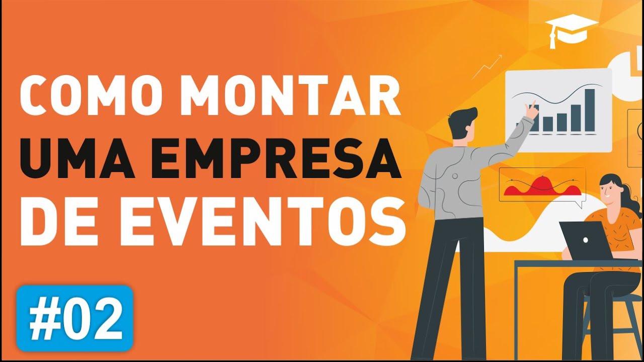 Como montar uma empresa de eventos - VÍDEO 2/4