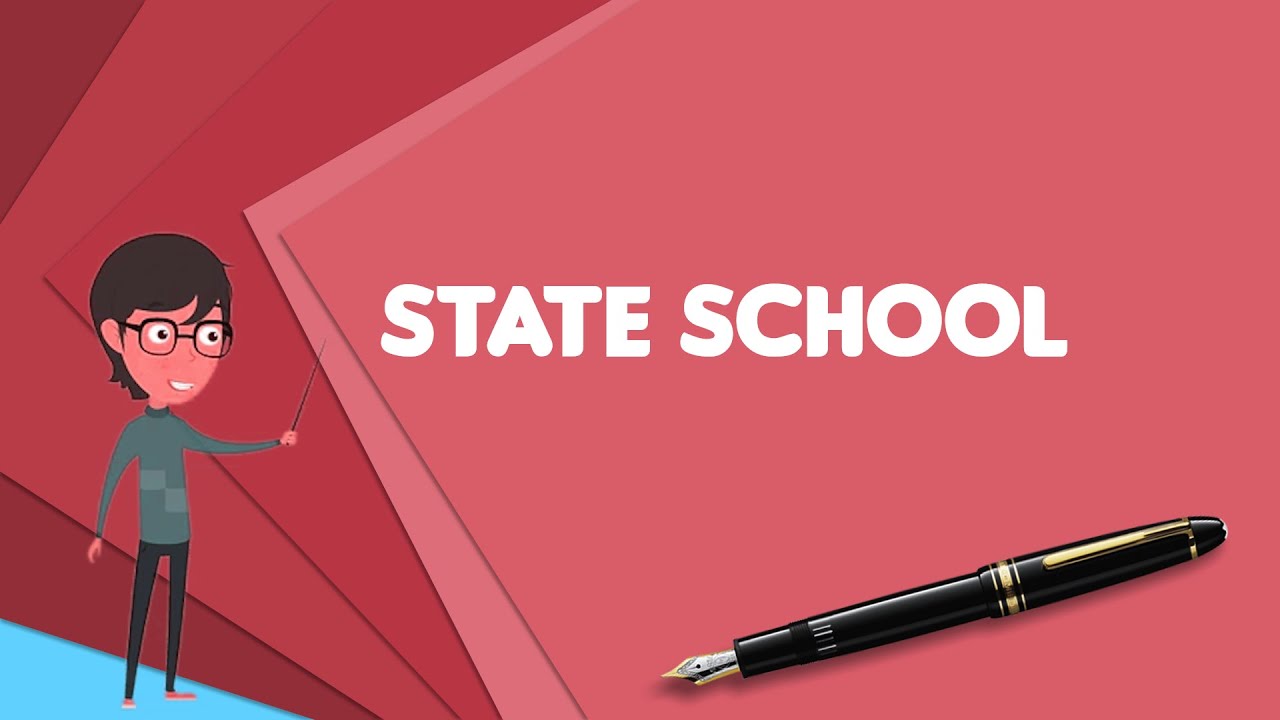 What is State school? Explain State school, Define State school, Meaning of State school