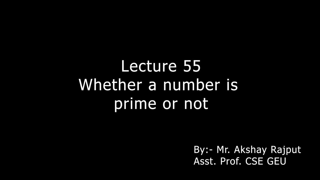 Lecture 055 - Whether The Number Is Prime Or Not