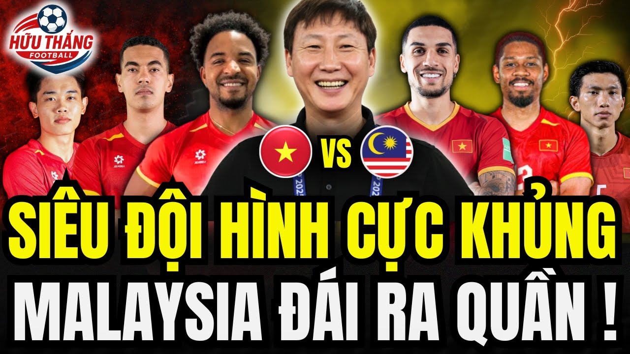 💥SIÊU ĐỘI HÌNH KHỦNG ĐT VIỆT NAM ĐẤU MALAYSIA, DÀN NHẬP TỊCH XỊN SÒ, MALAYSIA KHÓC THÉT, NHM VỠ ÒA