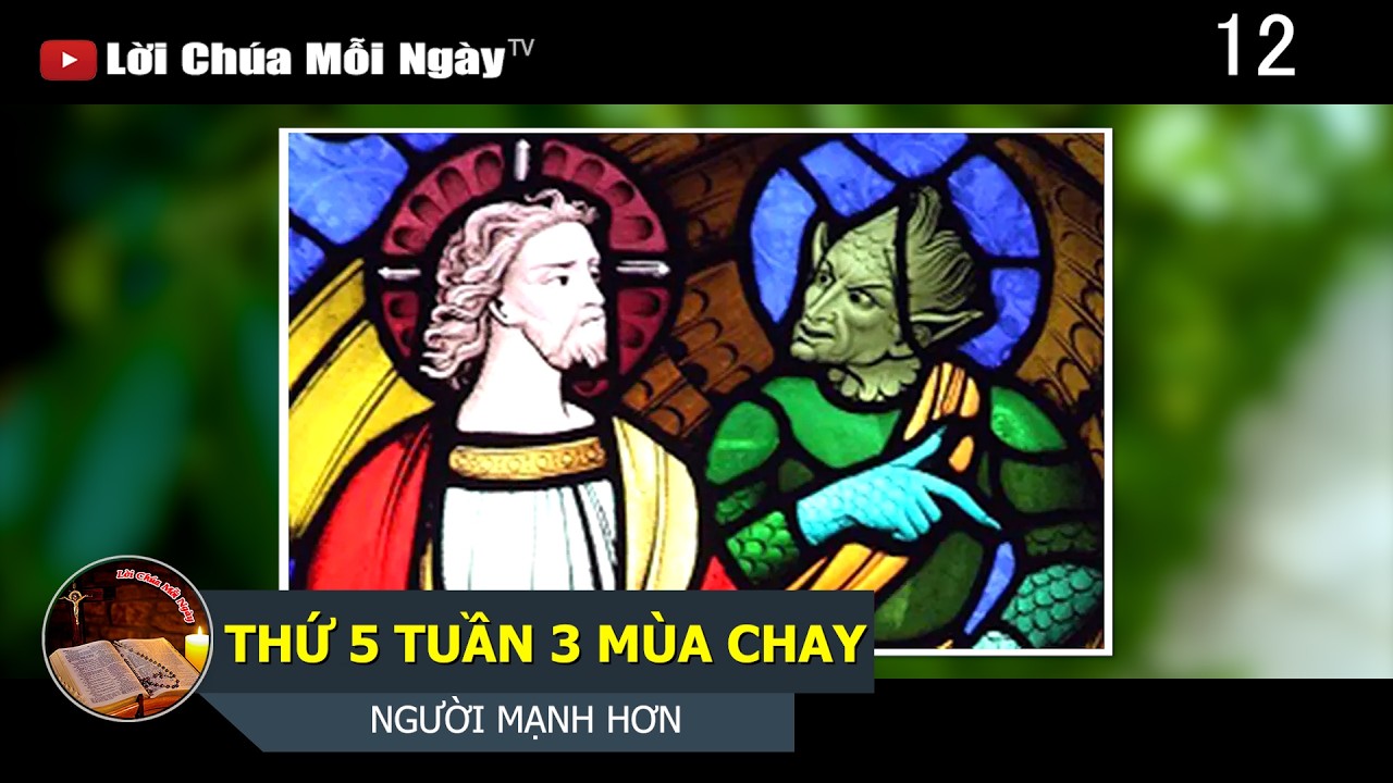 THỨ 5 TUẦN 3 MÙA CHAY - NGƯỜI MẠNH HƠN