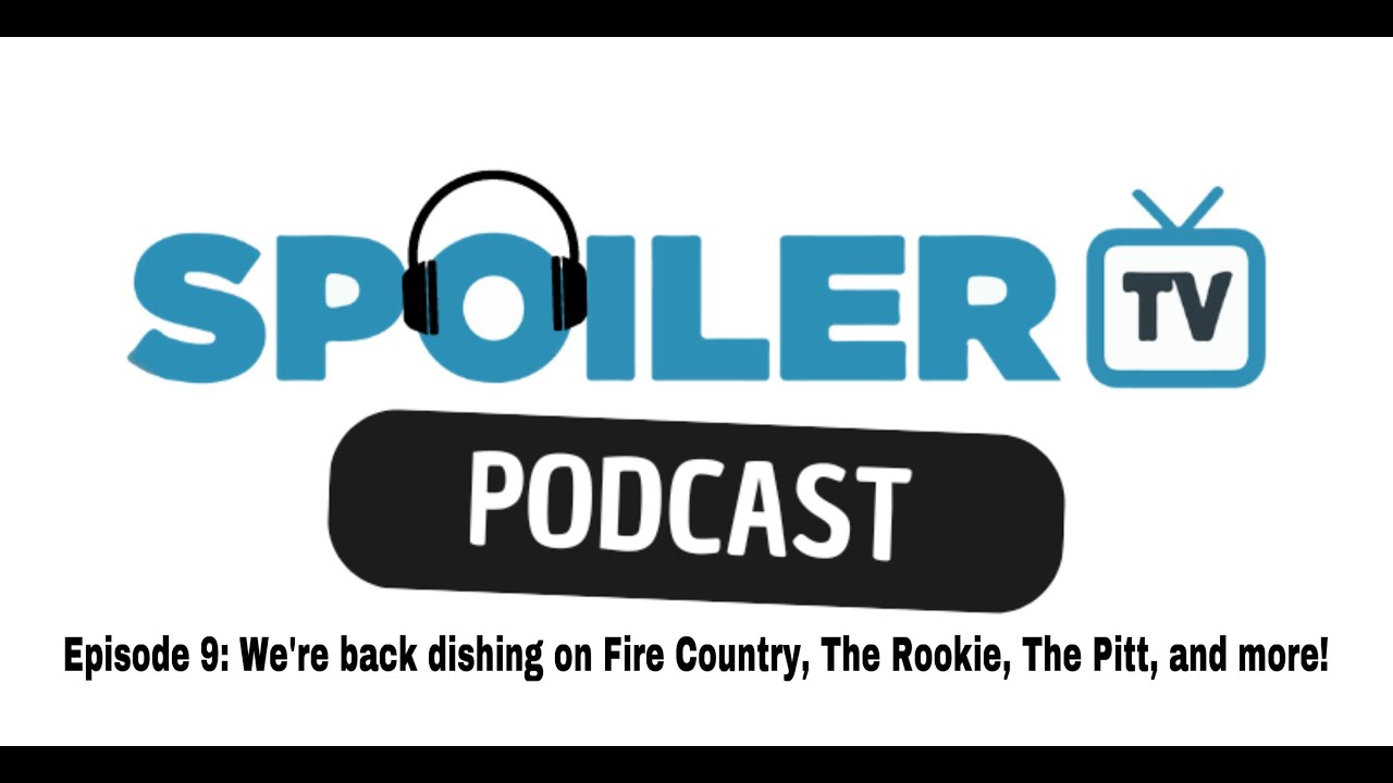 Episode 9: We're back dishing on Fire Country, The Rookie, The Pitt and more!