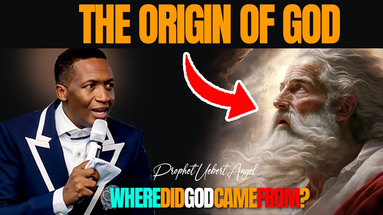 PROPHET UEBERT ANGEL | THE ORIGIN OF GOD (where did God came from)