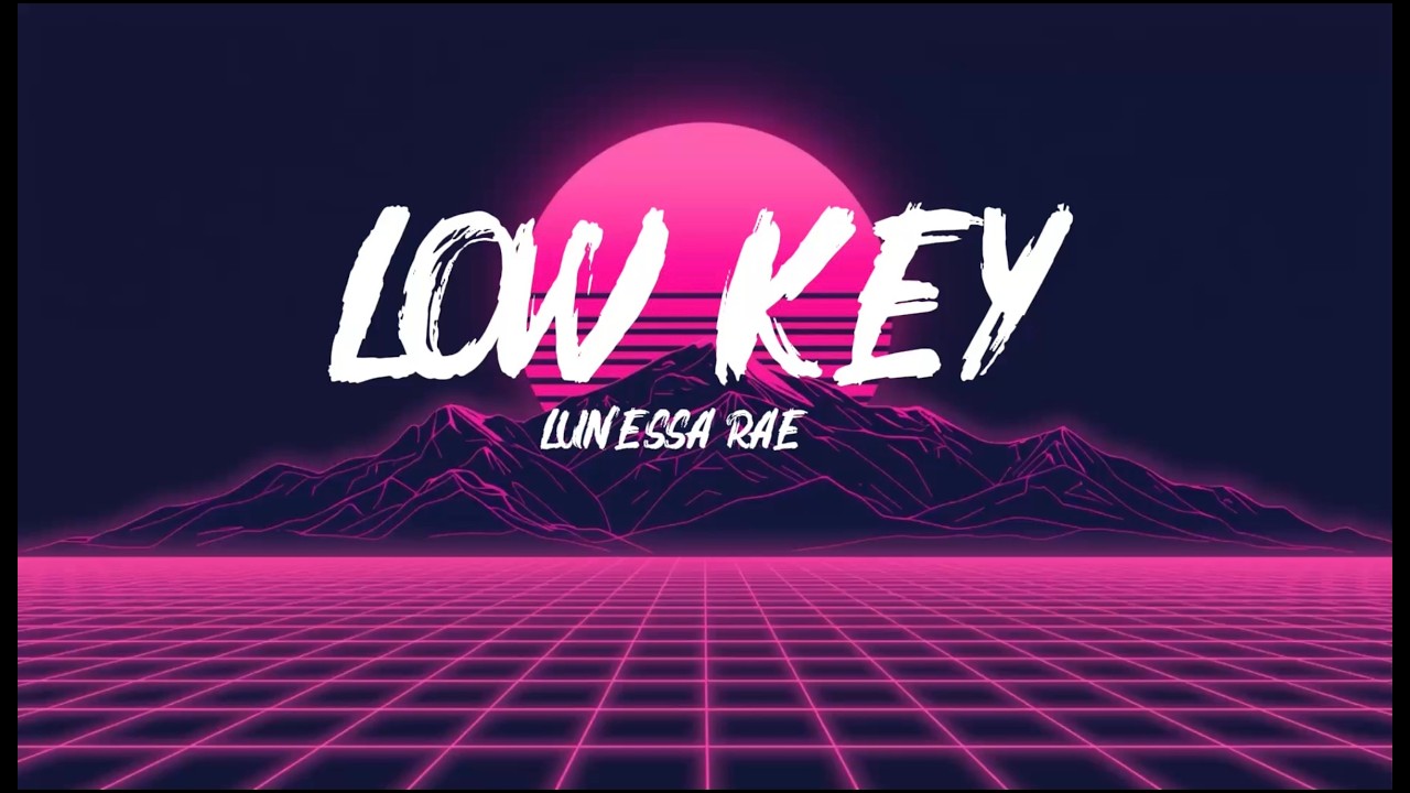 Low Key - LunessaRae | Lyrics video