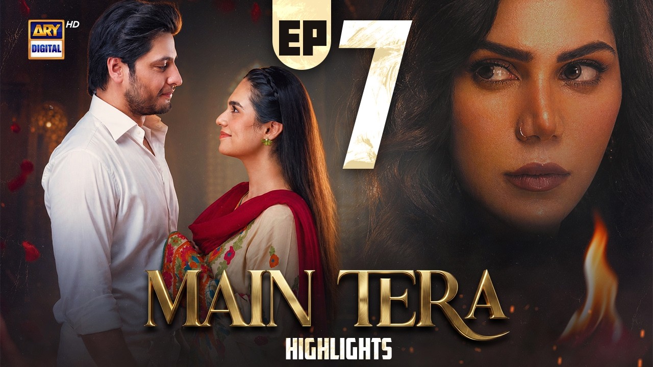 Main Tera Episode 7 | Highlights | Ghana Ali | Arez Ahmed | Yusra Irfan | ARY Digital Drama