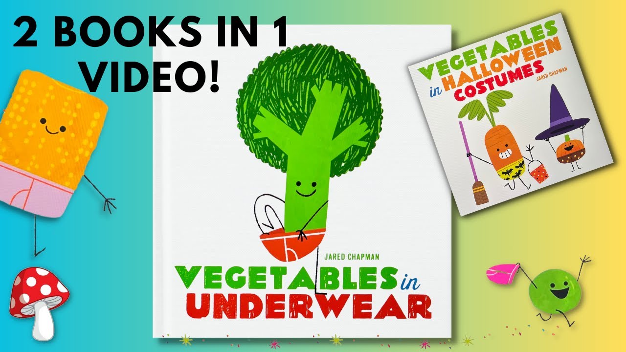 2 Books! 🥦 Vegetables in Underwear (kids books read aloud) 🎃 Vegetables in Halloween Costumes