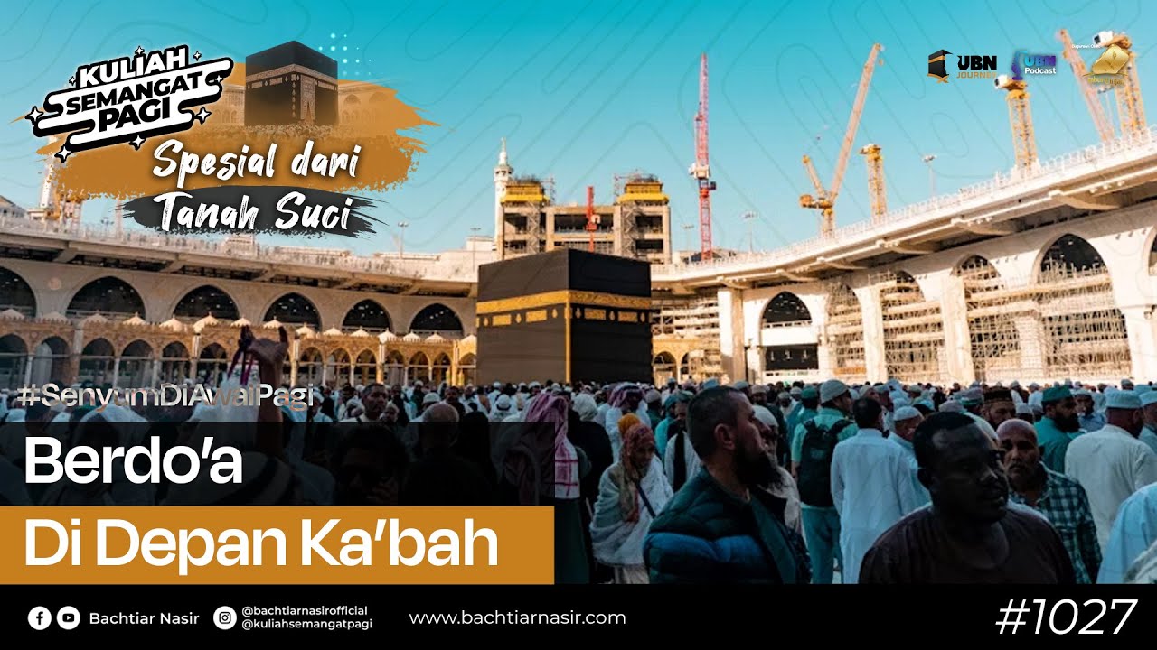 Berdo'a Di Depan Ka'bah  #kuliahsemangatpagi  1027