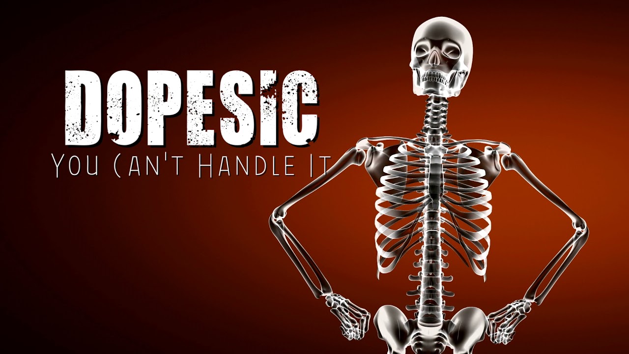 Dopesic - You Can't Handle it [OFFICIAL AUDIO]