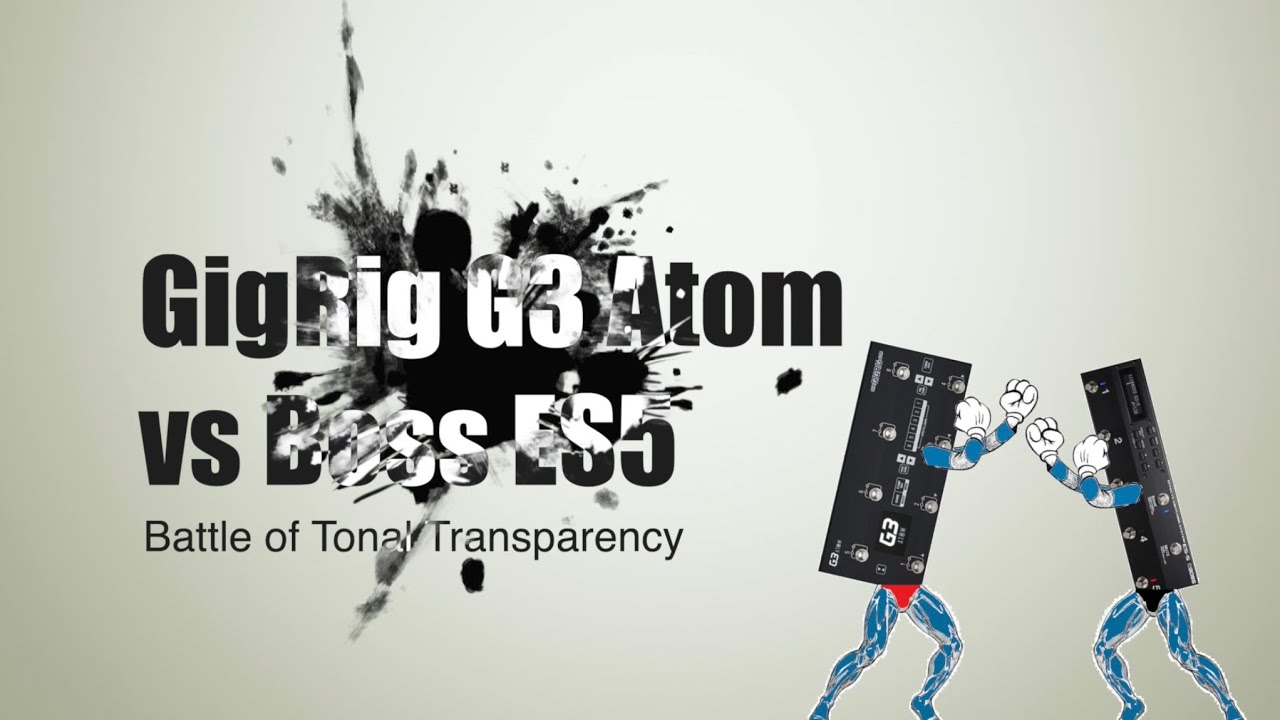 Tonal Comparison - GigRig G3 Atom vs. Boss ES5