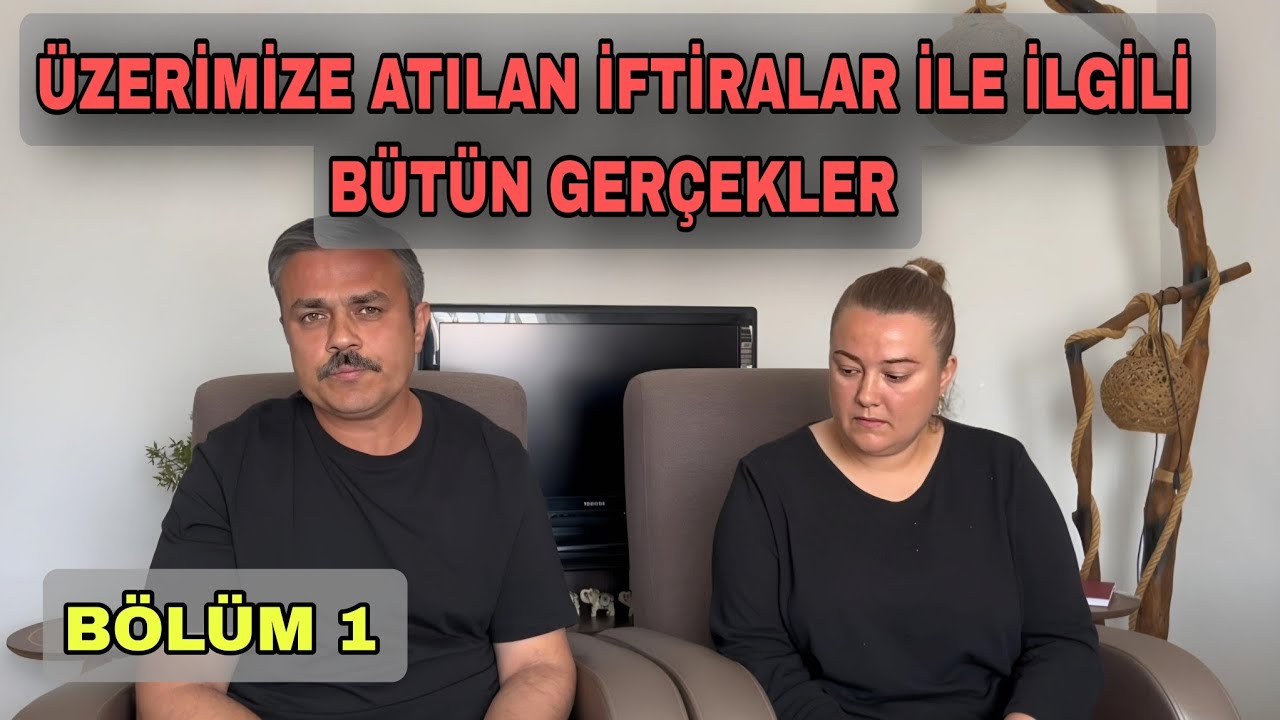 ÜZERİMİZE ATILAN İFTİRALAR İLE İLGİLİ BÜTÜN GERÇEKLERİ !!! BÖLÜM 1