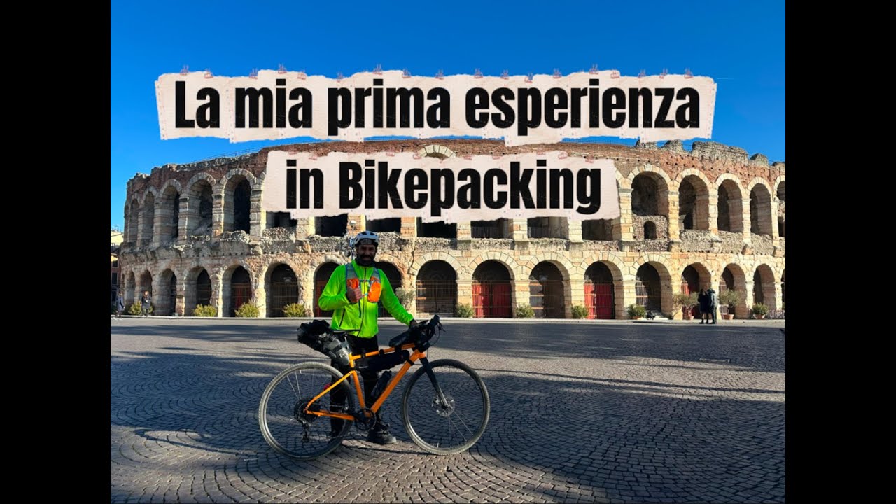 MY FIRST BIKEPACKING EXPERIENCE: la mia prima esperienza di un giorno da Brugine a Verona