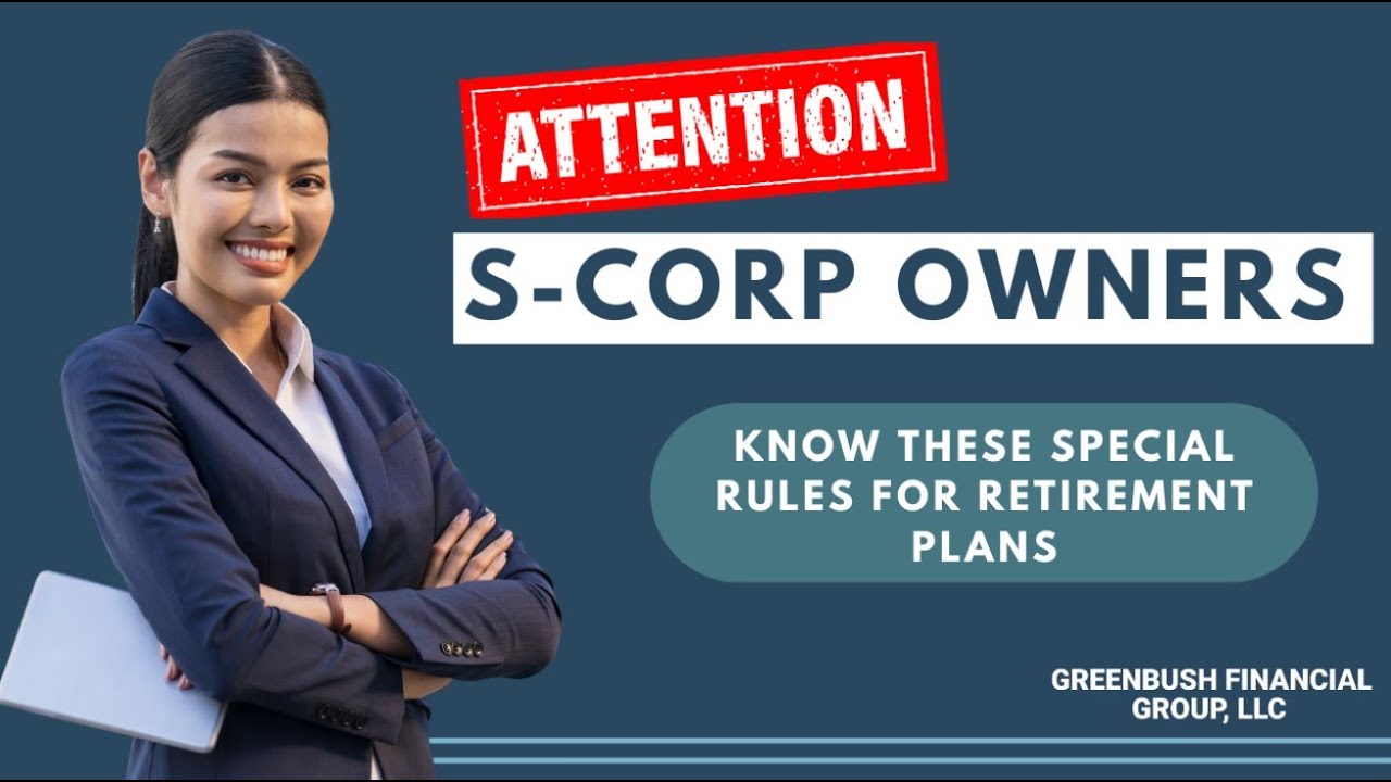 S-Corp&nbsp;Owners:&nbsp;Special&nbsp;Rules&nbsp;for Retirement Plans