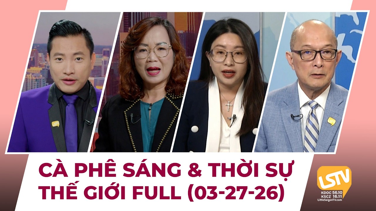 C&agrave; Ph&ecirc; S&aacute;ng & Thời Sự Thế Giới LSTV (03-27-2026)