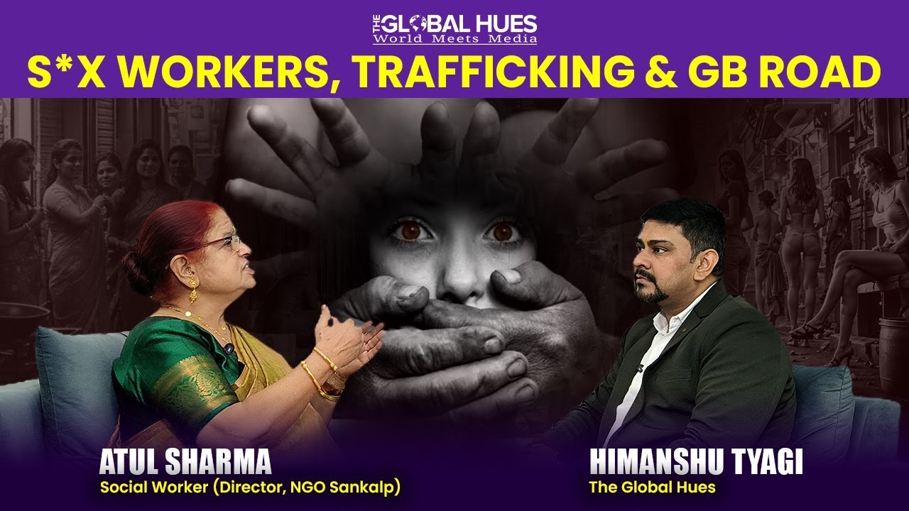 S*x Workers, Red-Light Areas, GB Road, Human Trafficking | Atul Sharma Exposes Everything | TGH Ep17