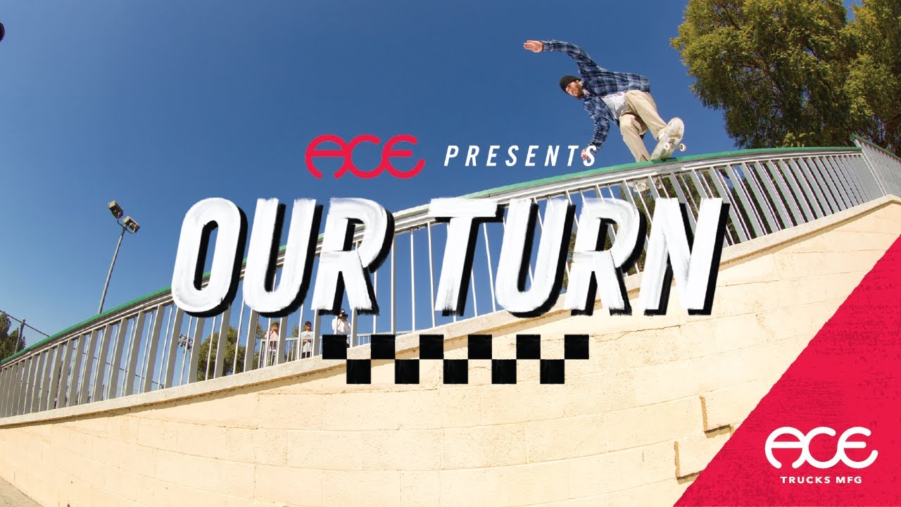Ace Trucks | Our Turn