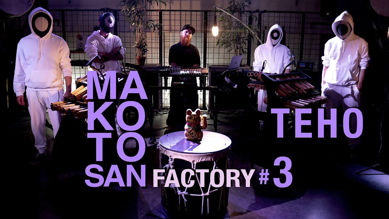 MAKOTO SAN FACTORY #3 // TEHO