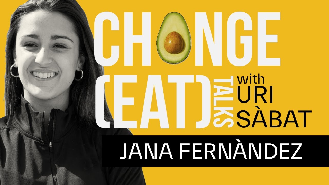 CHANGE(EAT) TALKS #01 - SUPERANDO LÍMITES CON JANA FERNÀNDEZ