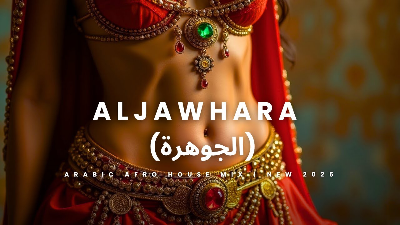 Aljawhara (الجوهرة) - Arabic Afro House Mix | New 2025