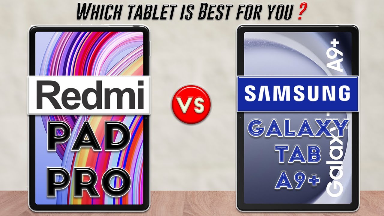 Redmi Pad Pro vs Samsung Galaxy Tab A9 Plus : Which Tablet is Best for You ❓🤔