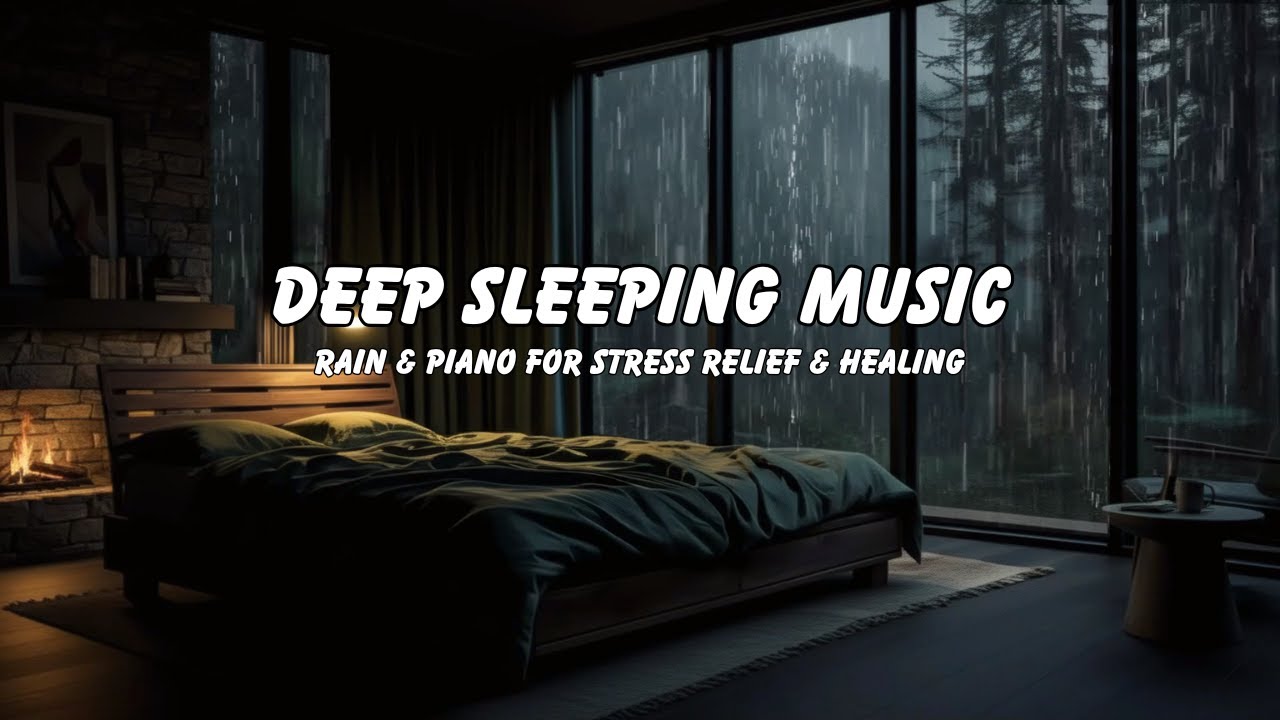 Relaxing Rainstorm Sounds with Gentle Piano – Deep Sleep & Meditation Music