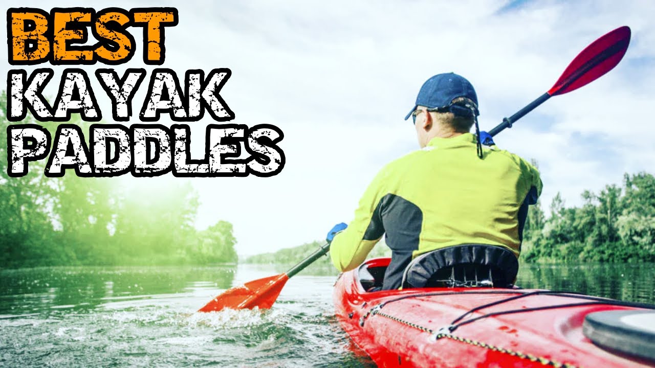 Best Kayak Paddles