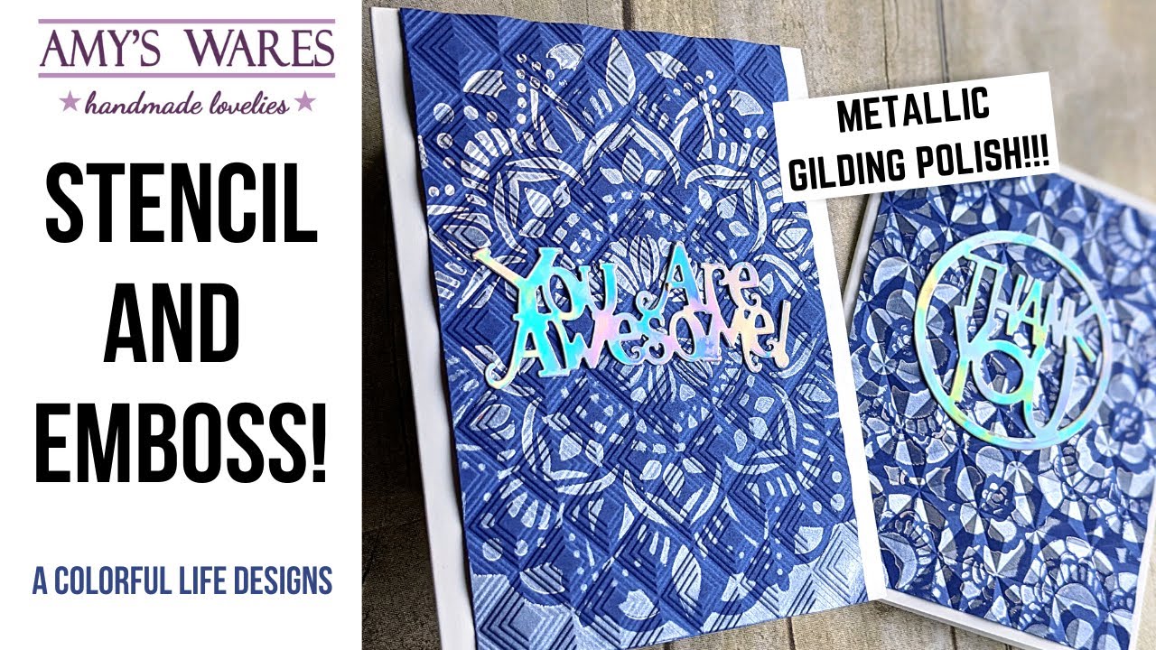 Using your stencils AND embossing folders together with metallic gilding polish for a WOWZA effect!