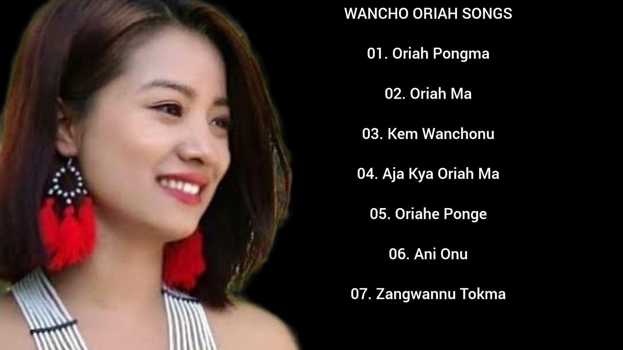 Wancho Oriah Songs / Oriah Songs Collection new wancho songs 2025