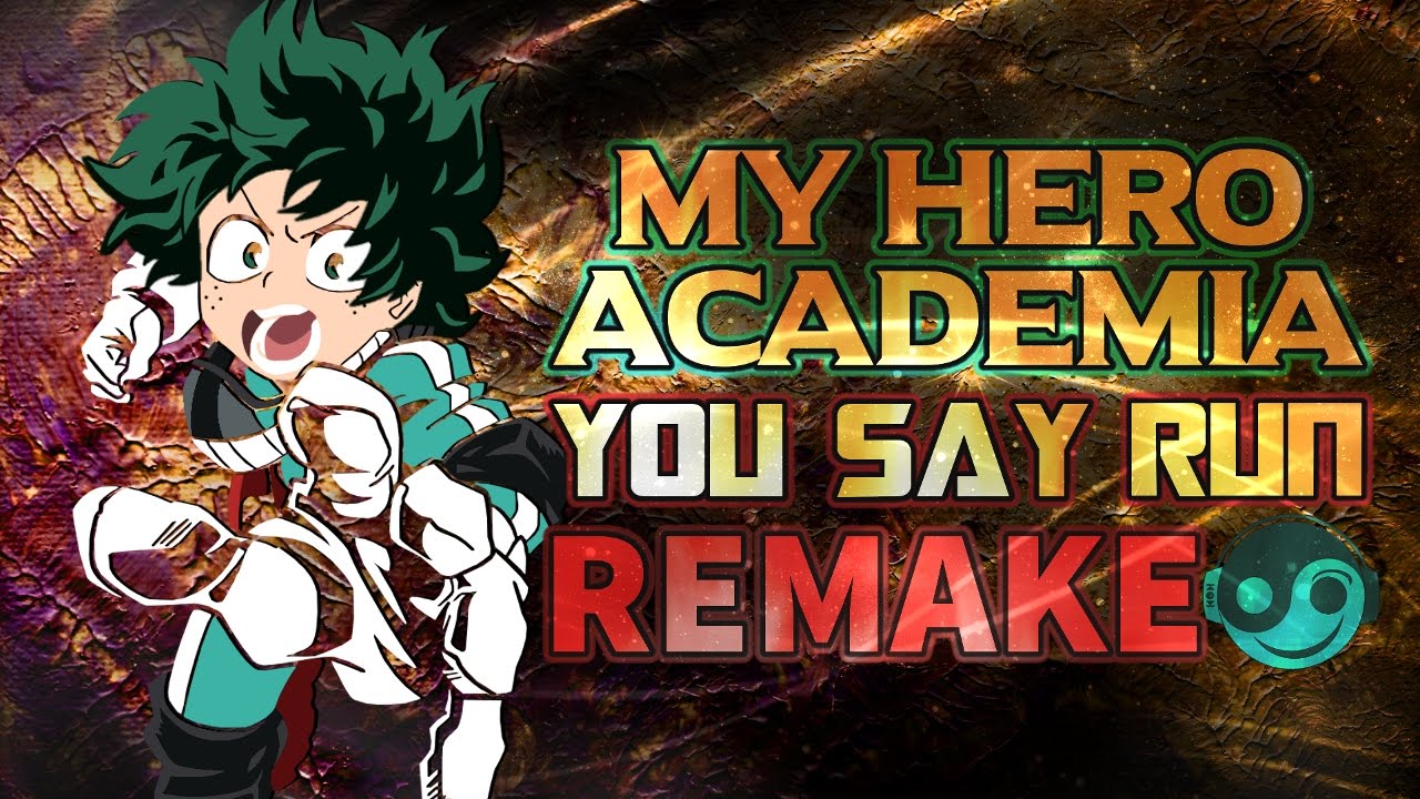 BOKU NO HERO ACADEMIA – You Say Run [Styzmask Remix]