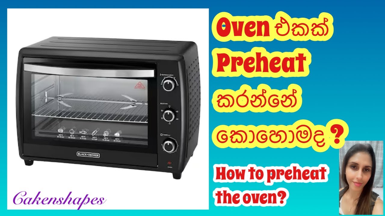 How To Preheat The Oven | Oven එකක් Preheat කරන්නේ කොහොමද? |Oven Tips | Cakenshapes