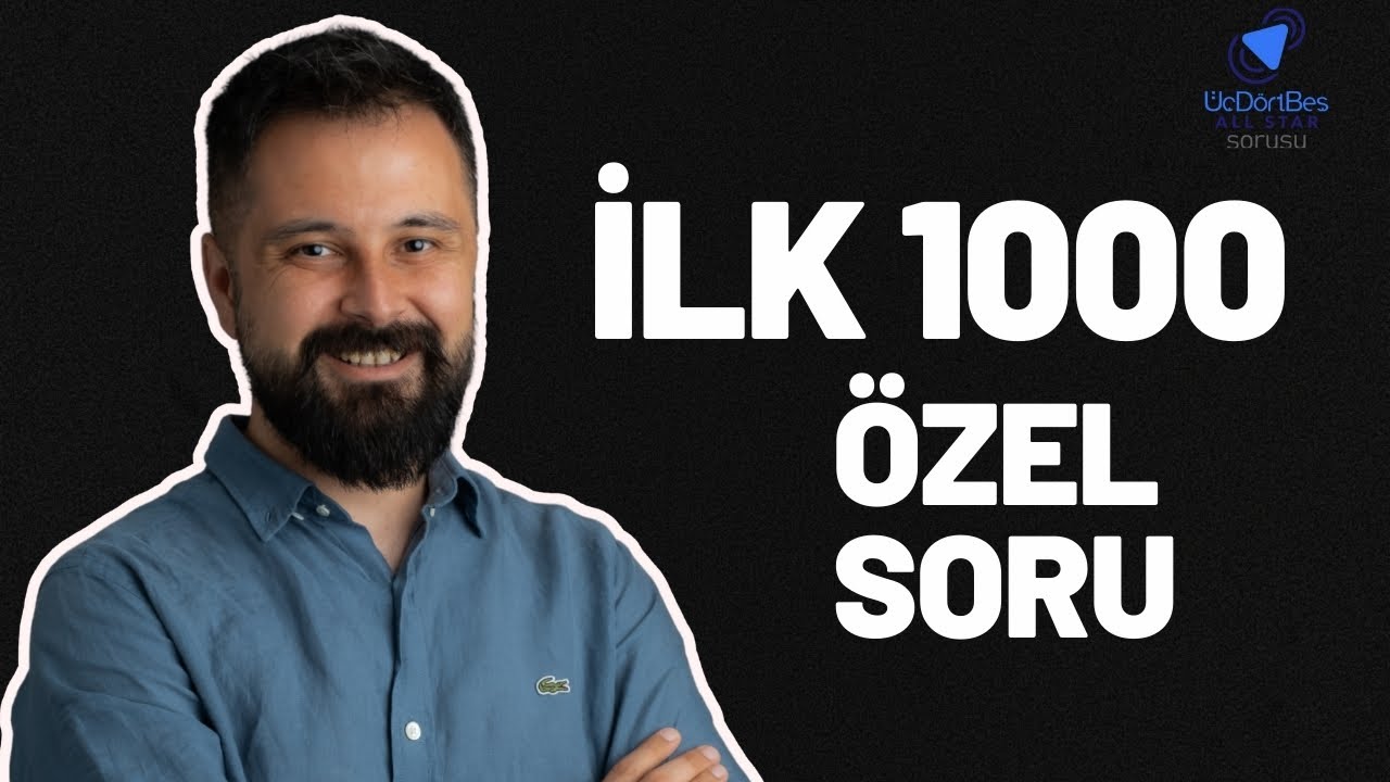 İLK 1000 ÖZEL SORUYA EFSANE ÇÖZÜM @UcDortBesAllStar