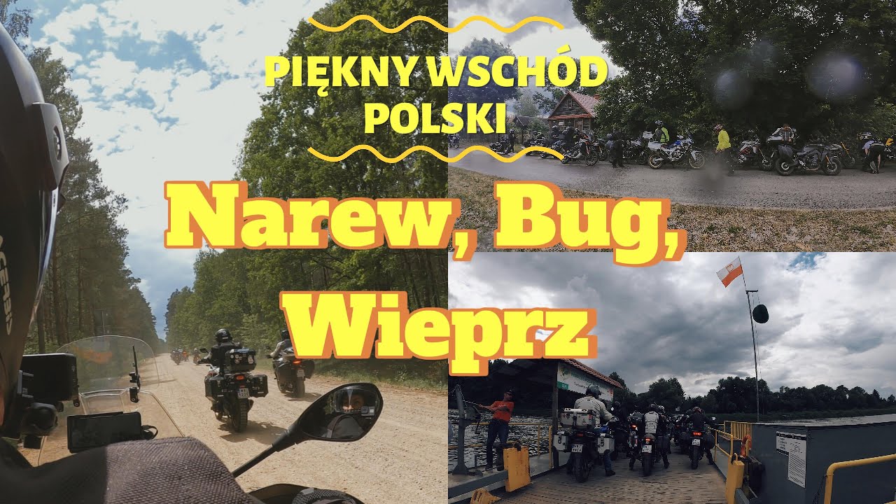 Piękny Wschód Polski na motocyklach. Narew, Bug, Wieprz, offroad, prom, czasem słońce, czasem deszcz