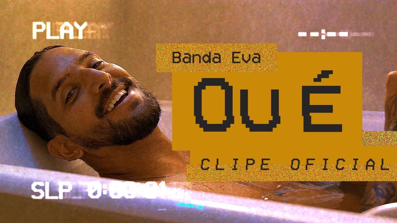 Banda EVA - Ou &Eacute; (Clipe Oficial)