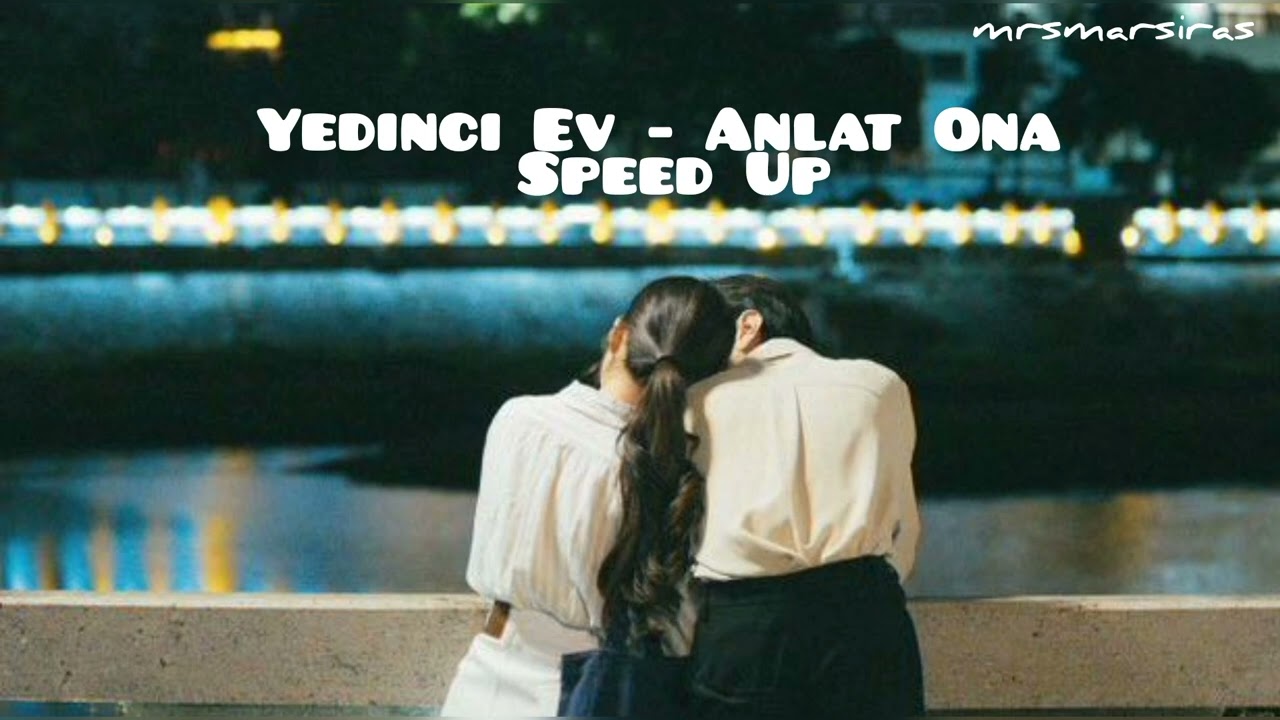 Yedinci Ev - Anlat Ona (Speed Up)